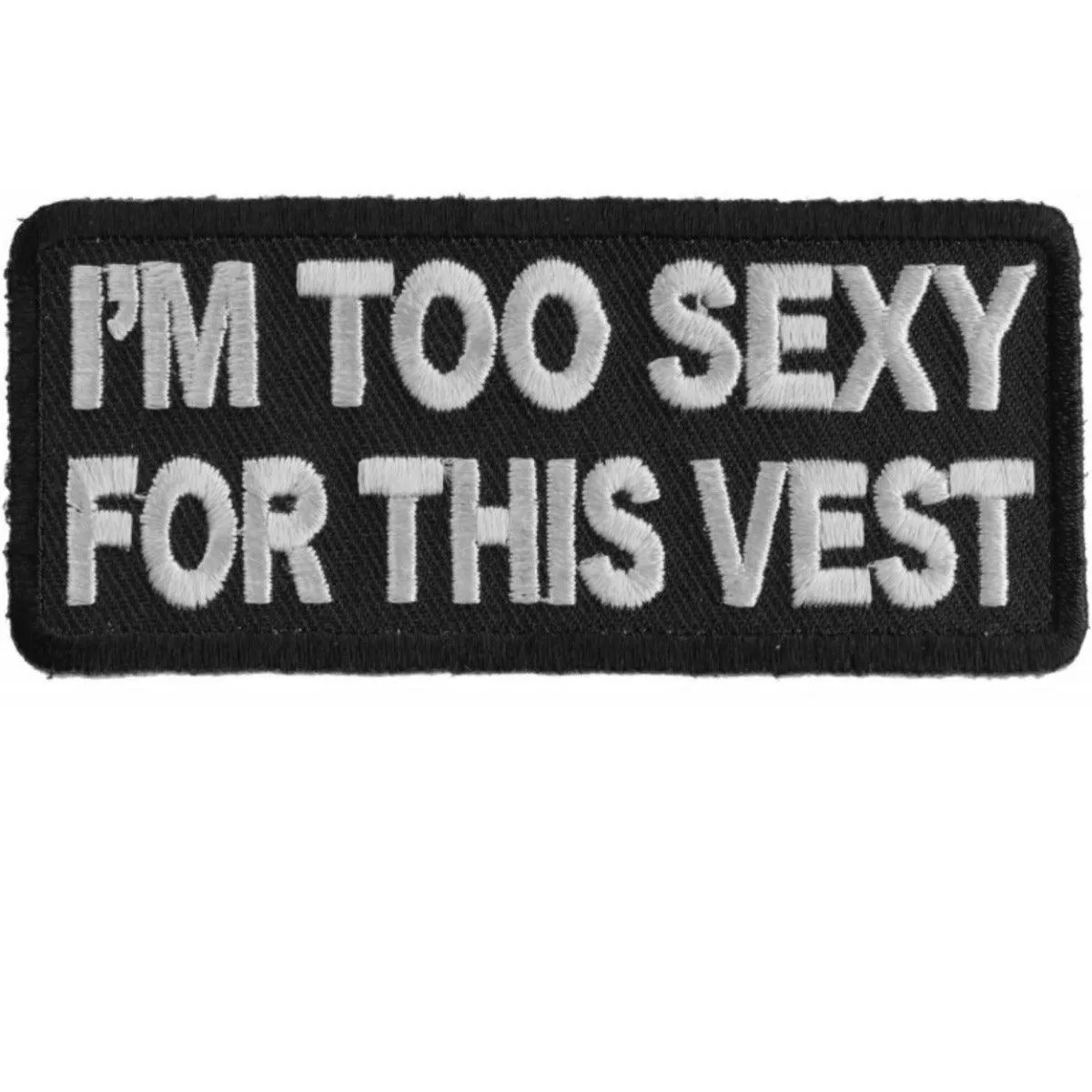 Daniel Smart I'm Too Sexy For This Vest Embroidered Patch, 3.5 x 1.5 inches