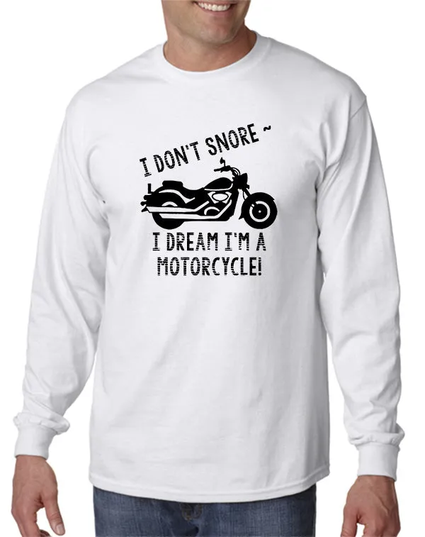 I Don't Snore . . . I Dream I'm a Motorcycle! T-Shirt