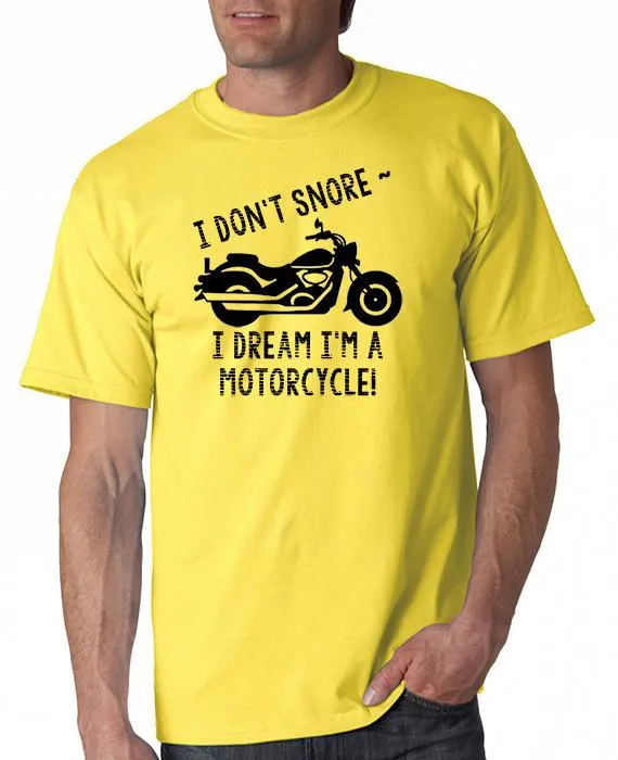 I Don't Snore . . . I Dream I'm a Motorcycle! T-Shirt