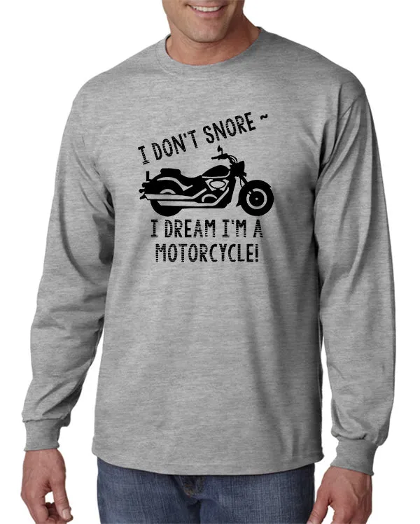 I Don't Snore . . . I Dream I'm a Motorcycle! T-Shirt