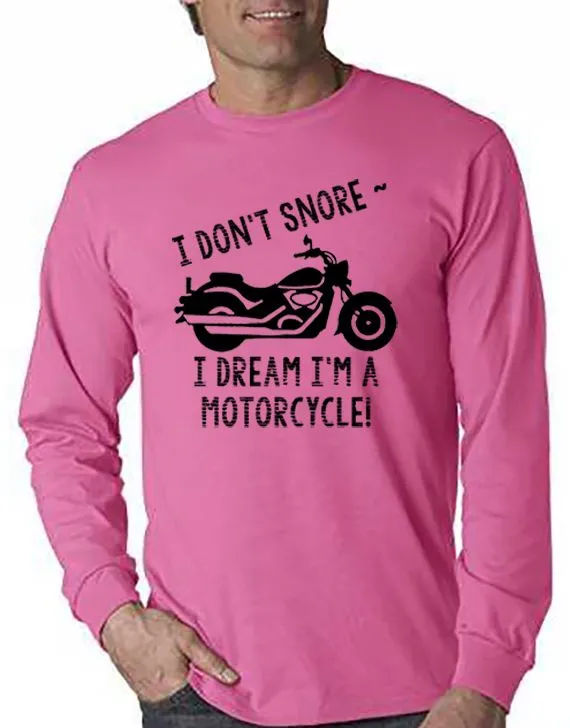 I Don't Snore . . . I Dream I'm a Motorcycle! T-Shirt